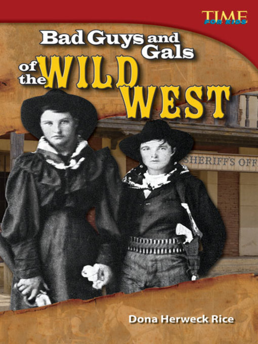 Title details for Bad Guys and Gals of the Wild West by Dona Herweck Rice - Available